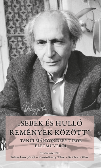 „Sebek és hulló remények között”. Tanulmányok Déry Tibor életművéről