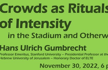 Gumbrecht előadása a BTK-n. Crowds as Rituals of Intesity: In the Stadium and Otherwise