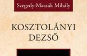 Szegedy-Maszák Mihály: Kosztolányi Dezső