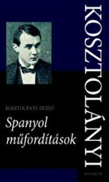 Józan Ildikó (szerk.), Kosztolányi Dezső, Spanyol műfordítások