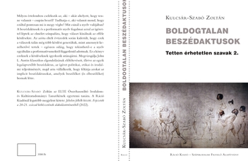 Kulcsár-Szabó Zoltán: Boldogtalan beszédaktusok. Tetten érhetetlen szavak 2., Ráció Kiadó - Szépirodalmi Figyelő Alapítvány, Budapest, 2024.