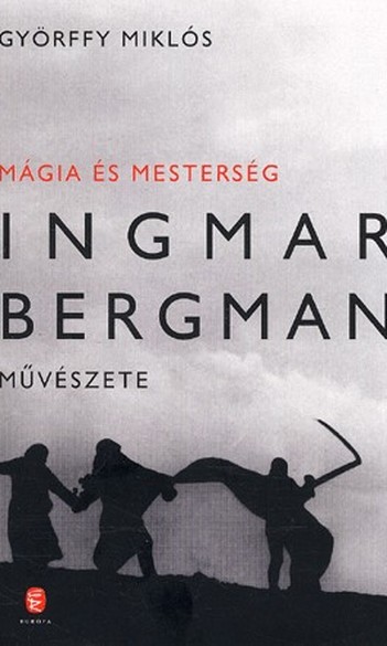 Györffy Miklós, Mágia és mesterség: Ingmar Bergman művészete