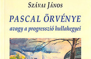 Szávai János, Pascal örvénye avagy A progresszió hullahegyei: esszék