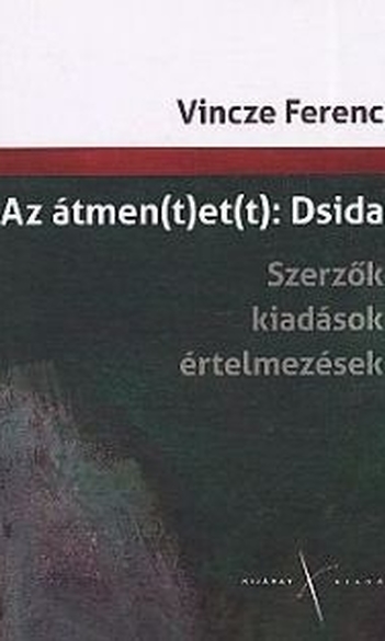 Vincze Ferenc, Az átmen(t)et(t): Dsida: szerzők, kiadások, értelmezések