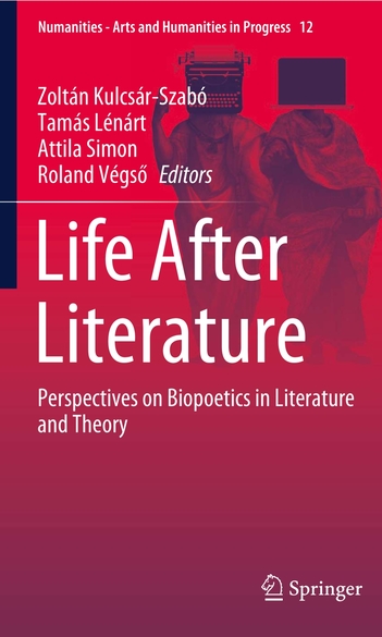 Kulcsár-Szabó Zoltán, Lénárt Tamás, Simon Attila, Végső Roland (szerk.): Life After Literature