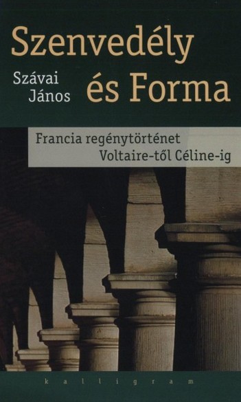 Szávai János, Szenvedély és forma: francia regénytörténet Voltaire-től Céline-ig